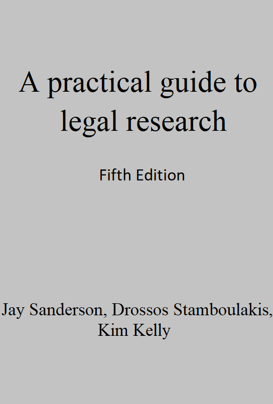 Bookcover with the title: A practical guide to legal research, fifth edition, Jay Sanderson, Kim Kelly, Drossos Stamboulakis