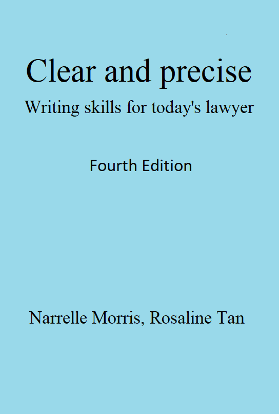 Bookcover with the title: Clear and precise Writing skills for today's lawyers, fourth edition, Narrelle Morris, Rosaline Tan